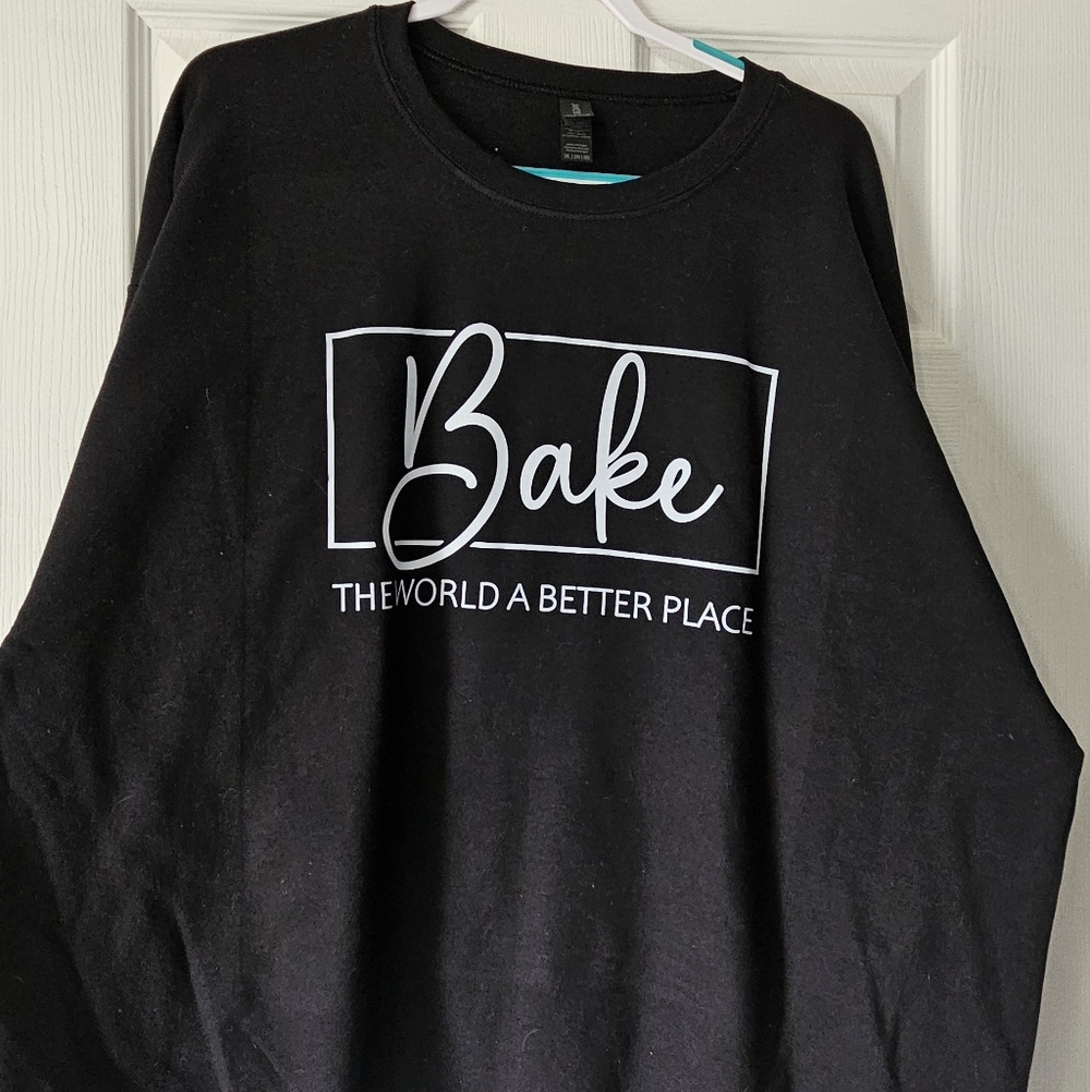 "Bake The World A Better Place" Sweatshirt